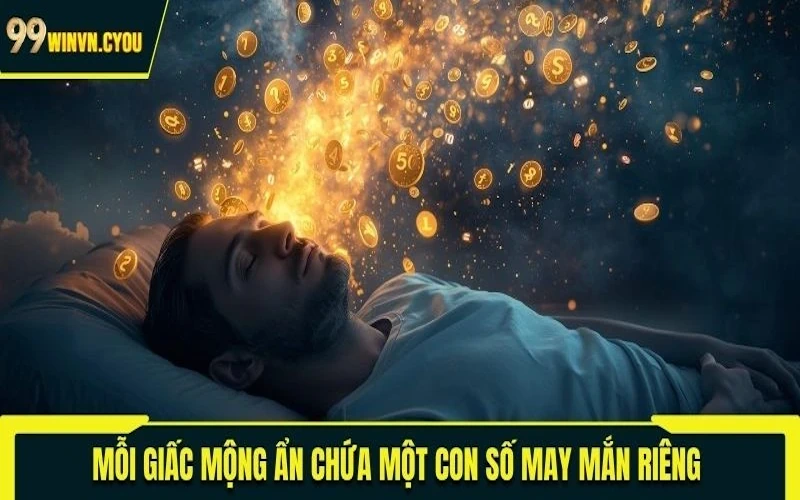 Mỗi giấc mộng ẩn chứa một con số may mắn riêng 