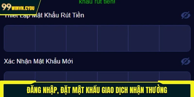 Đăng nhập, đặt mật khẩu giao dịch nhận thưởng