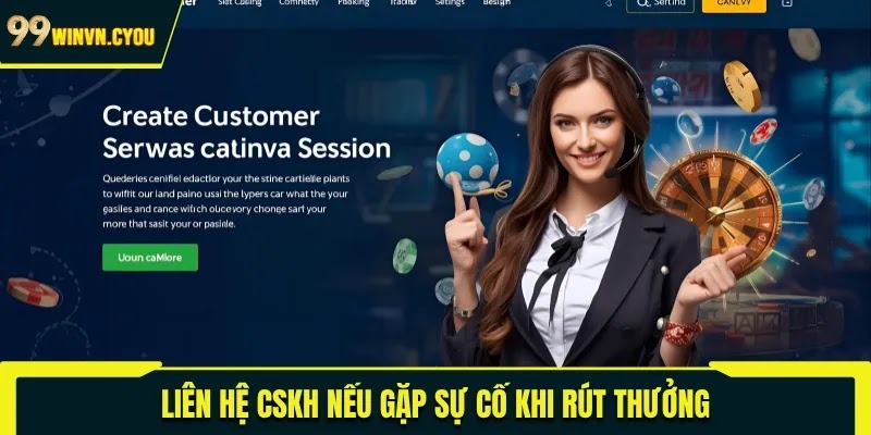 Liên hệ CSKH nếu gặp sự cố khi rút thưởng