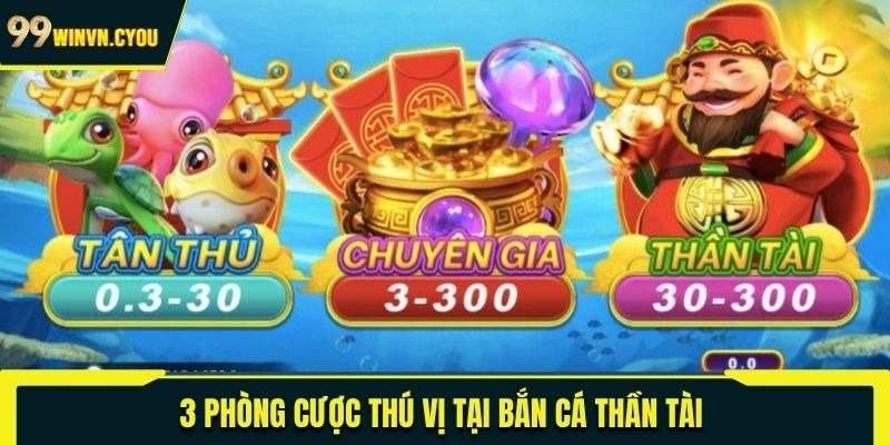 3 phòng cược thú vị tại bắn cá Thần Tài 