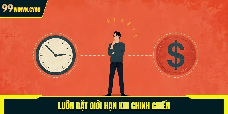 Luôn đặt giới hạn khi chinh chiến