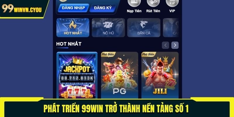 Phát triển 99WIN trở thành nền tảng số 1