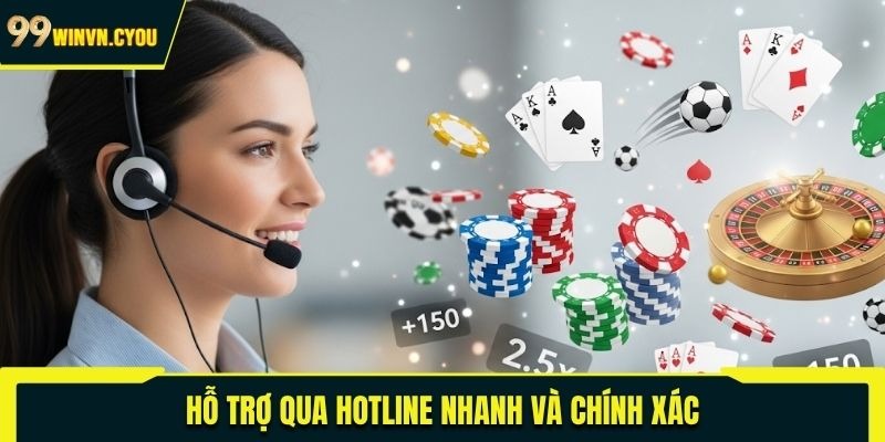 Hỗ trợ qua hotline nhanh và chính xác