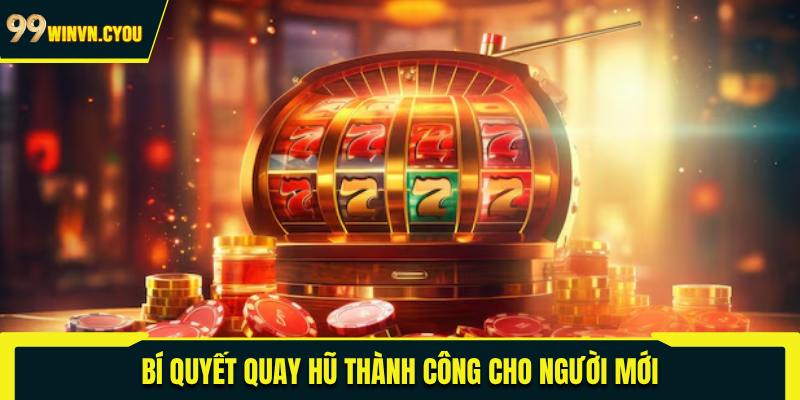 Bí quyết quay hũ thành công cho người mới