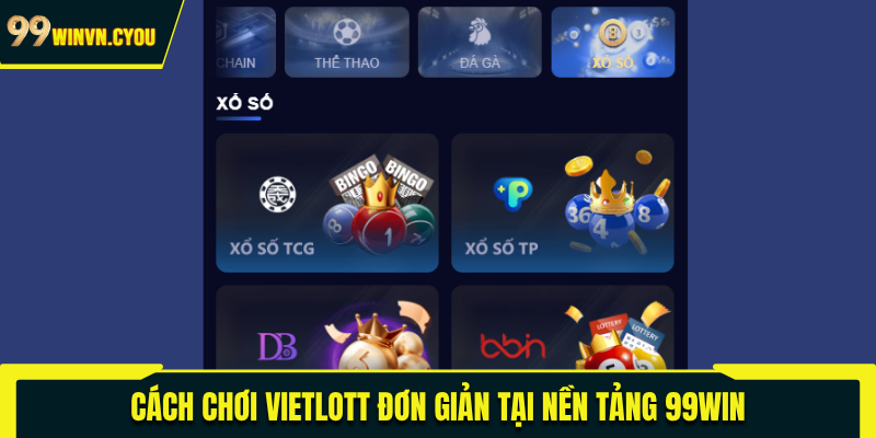 Cách chơi Vietlott đơn giản tại nền tảng 99WIN