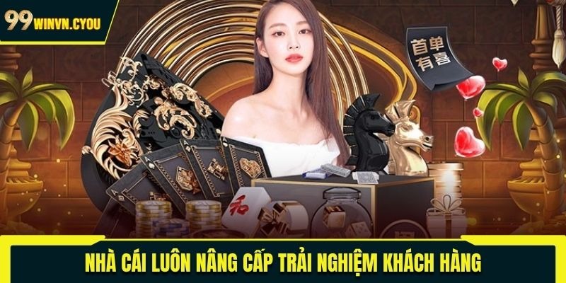Nhà cái luôn nâng cấp trải nghiệm khách hàng