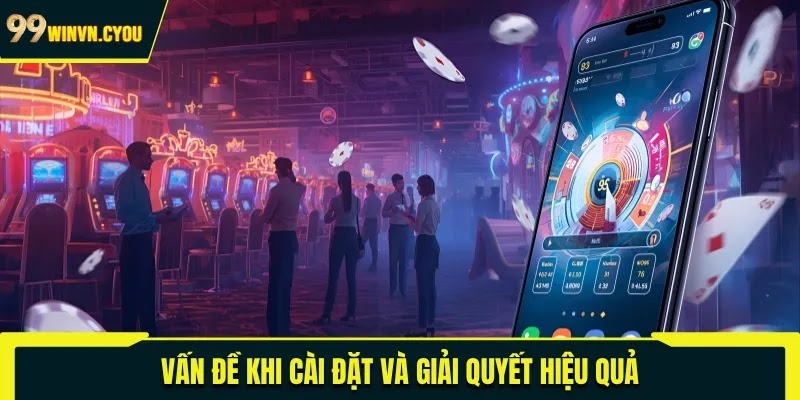 Vấn đề khi cài đặt và giải quyết hiệu quả