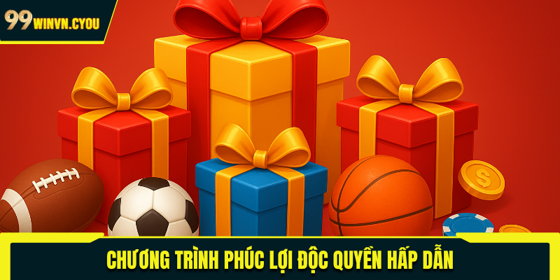 Chương trình phúc lợi độc quyền hấp dẫn