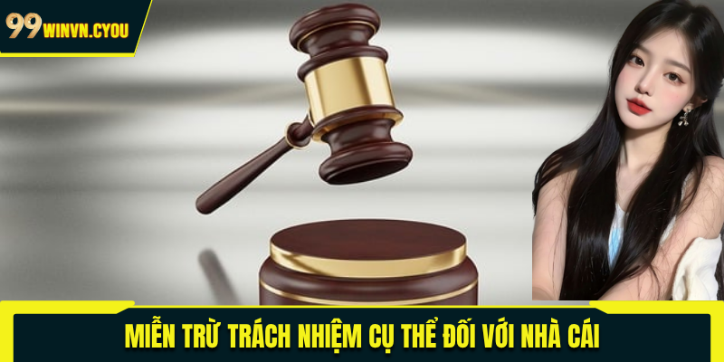 Miễn trừ trách nhiệm cụ thể đối với nhà cái