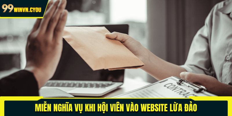 Miễn nghĩa vụ khi hội viên vào website lừa đảo