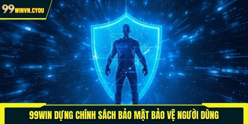 99WIN dựng chính sách bảo mật bảo vệ người dùng