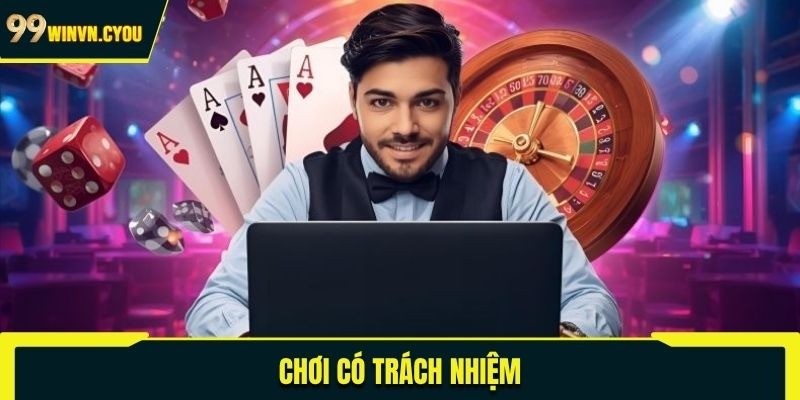 Chơi Có Trách Nhiệm Tại 99WIN
